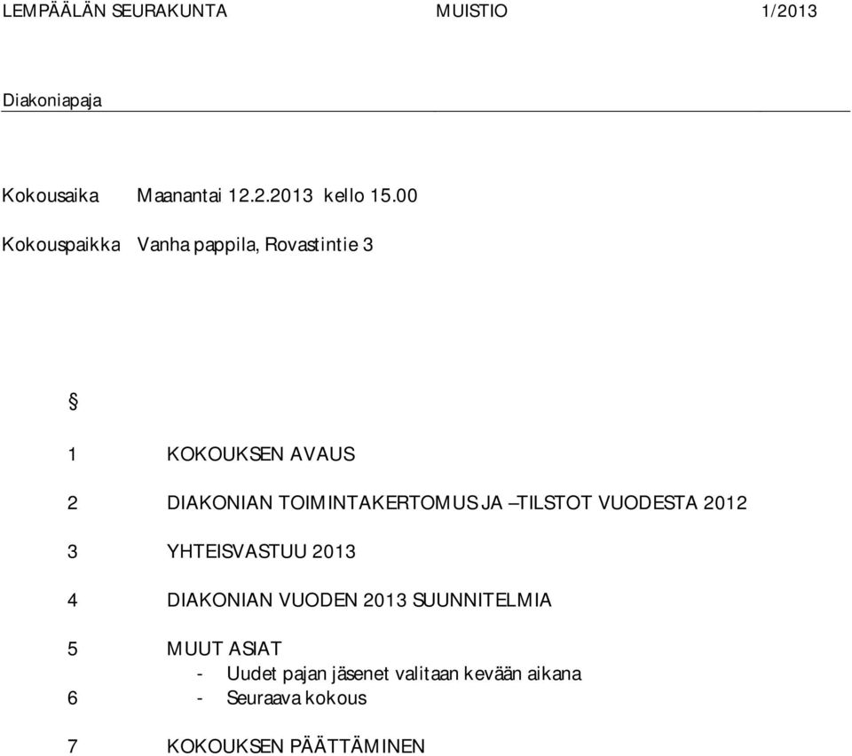 DIAKONIAN TOIMINTAKERTOMUS JA TILSTOT VUODESTA 2012 YHTEISVASTUU 2013