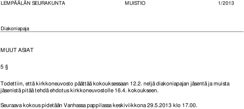 2. neljä diakoniapajan jäsentä ja muista jäsenistä pitää tehdä
