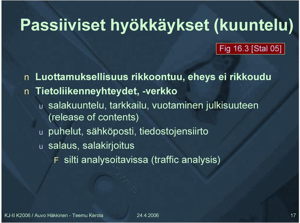 Tietoliikenneyhteydet, -verkko u salakuuntelu, tarkkailu, vuotaminen