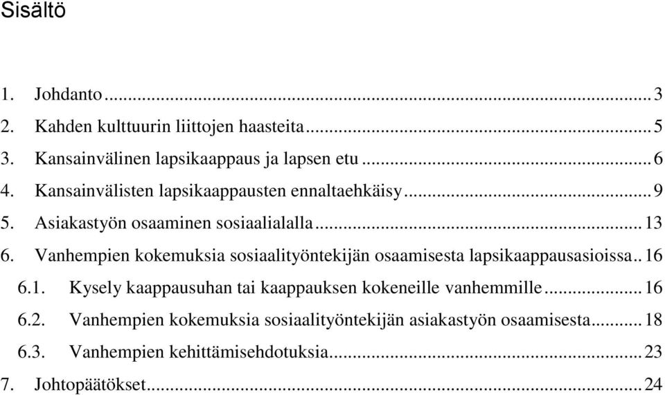 Vanhempien kokemuksia sosiaalityöntekijän osaamisesta lapsikaappausasioissa.. 16