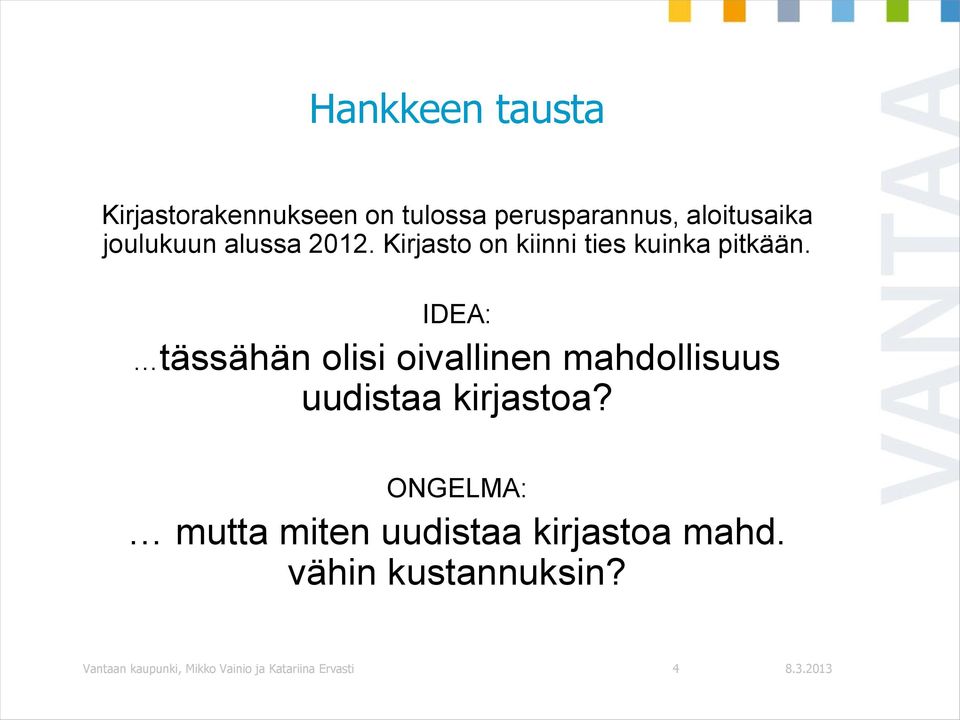 IDEA: tässähän olisi oivallinen mahdollisuus uudistaa kirjastoa?