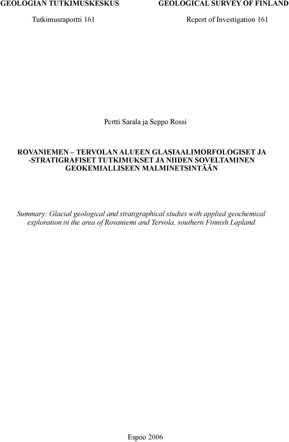 -stratigrafiset tutkimukset ja niiden soveltaminen geokemialliseen malminetsintään Summary: Glacial geological