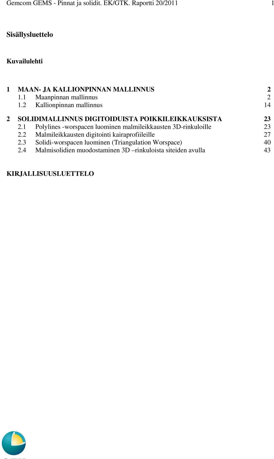 2 Kallionpinnan mallinnus 14 2 SOLIDIMALLINNUS DIGITOIDUISTA POIKKILEIKKAUKSISTA 23 2.