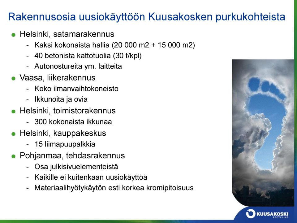 laitteita Vaasa, liikerakennus - Koko ilmanvaihtokoneisto - Ikkunoita ja ovia Helsinki, toimistorakennus - 300 kokonaista