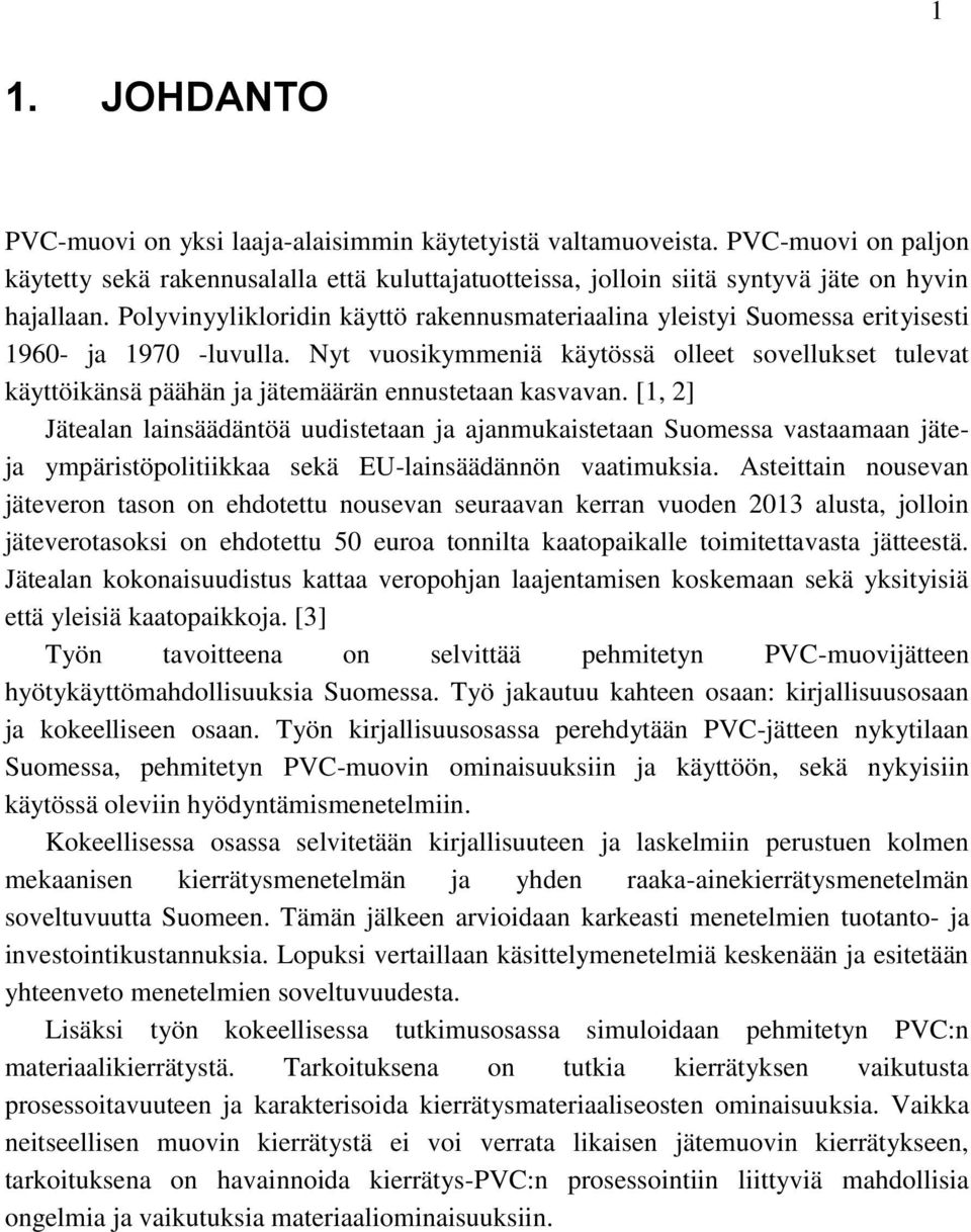 Nyt vuosikymmeniä käytössä olleet sovellukset tulevat käyttöikänsä päähän ja jätemäärän ennustetaan kasvavan.