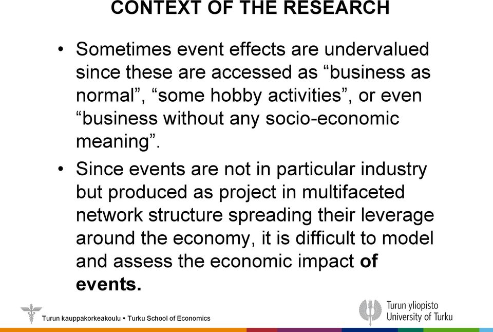 Since events are not in particular industry but produced as project in multifaceted network