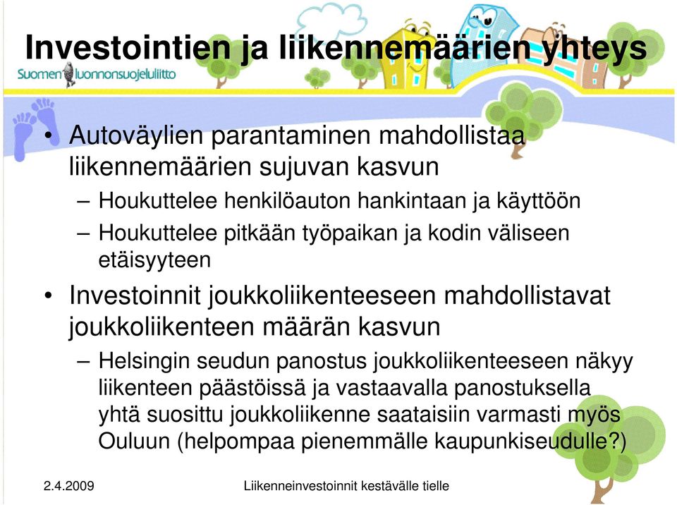 joukkoliikenteeseen mahdollistavat joukkoliikenteen määrän kasvun Helsingin seudun panostus joukkoliikenteeseen näkyy
