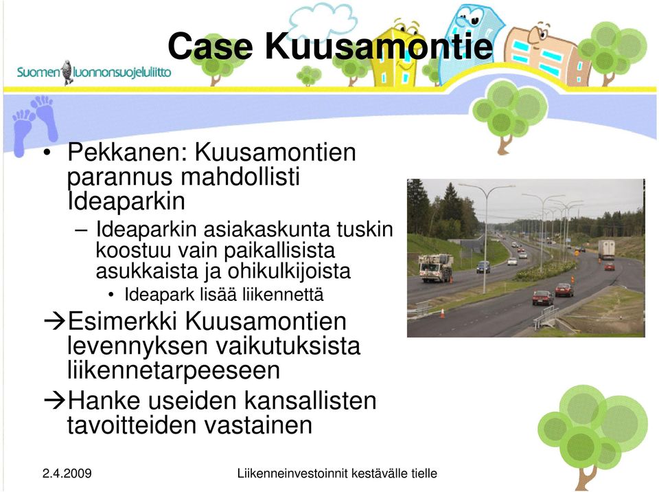 ohikulkijoista Ideapark lisää liikennettä Esimerkki Kuusamontien
