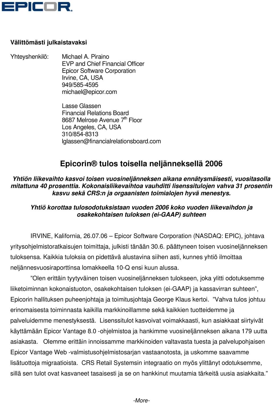 com Epicorin tulos toisella neljänneksellä 2006 Yhtiön liikevaihto kasvoi toisen vuosineljänneksen aikana ennätysmäisesti, vuositasolla mitattuna 40 prosenttia.