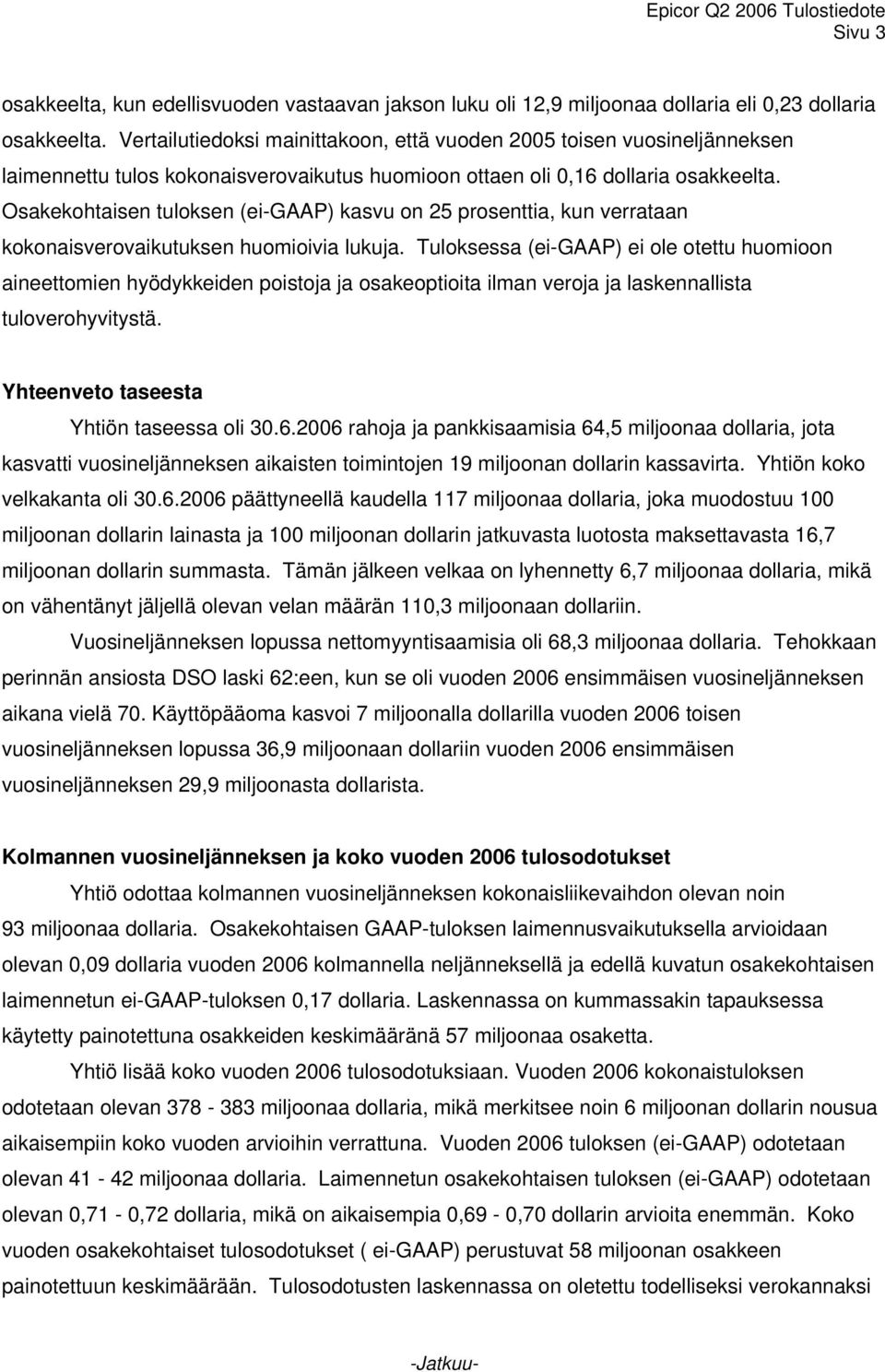 Osakekohtaisen tuloksen (ei-gaap) kasvu on 25 prosenttia, kun verrataan kokonaisverovaikutuksen huomioivia lukuja.