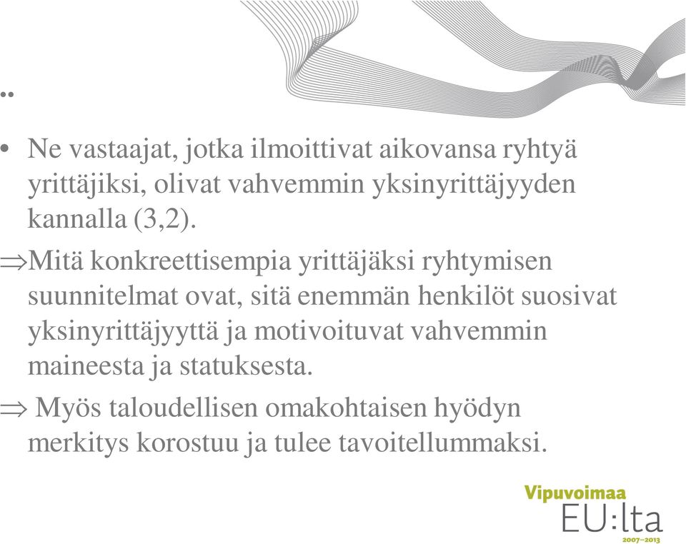 ÞMitä konkreettisempia yrittäjäksi ryhtymisen suunnitelmat ovat, sitä enemmän henkilöt