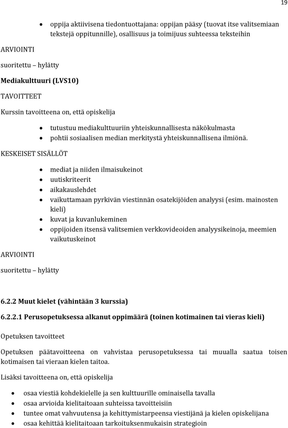 mediat ja niiden ilmaisukeinot uutiskriteerit aikakauslehdet vaikuttamaan pyrkivän viestinnän osatekijöiden analyysi (esim.