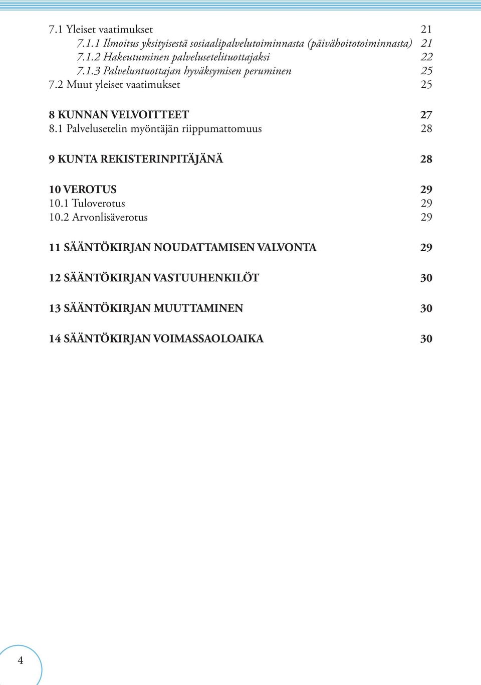 1 Palvelusetelin myöntäjän riippumattomuus 28 9 KUNTA REKISTERINPITÄJÄNÄ 28 10 VEROTUS 29 10.1 Tuloverotus 29 10.