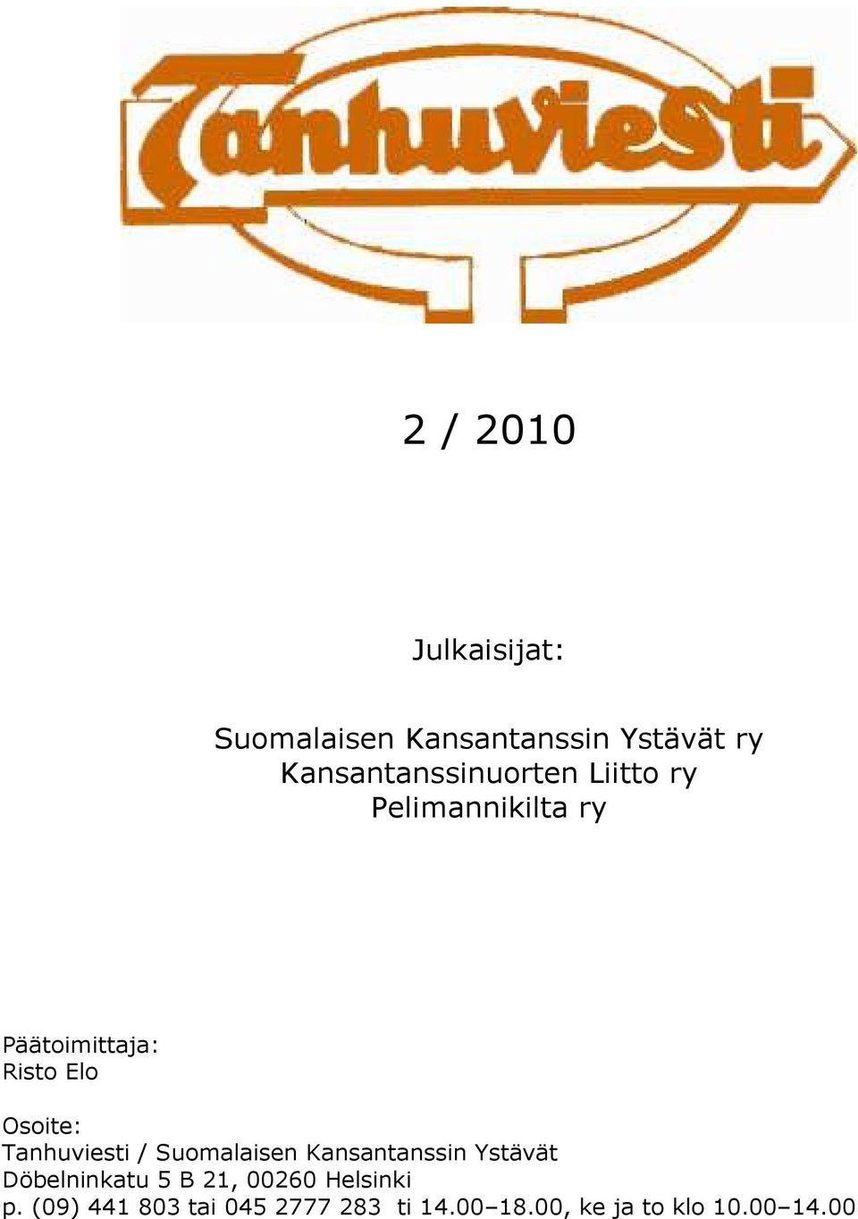 Osoite: Tanhuviesti / Suomalaisen Kansantanssin Ystävät Döbelninkatu 5 B
