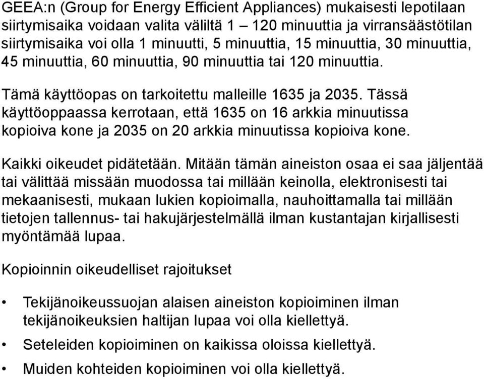 Tässä käyttöoppaassa kerrotaan, että 635 on 6 arkkia minuutissa kopioiva kone ja 35 on arkkia minuutissa kopioiva kone. Kaikki oikeudet pidätetään.