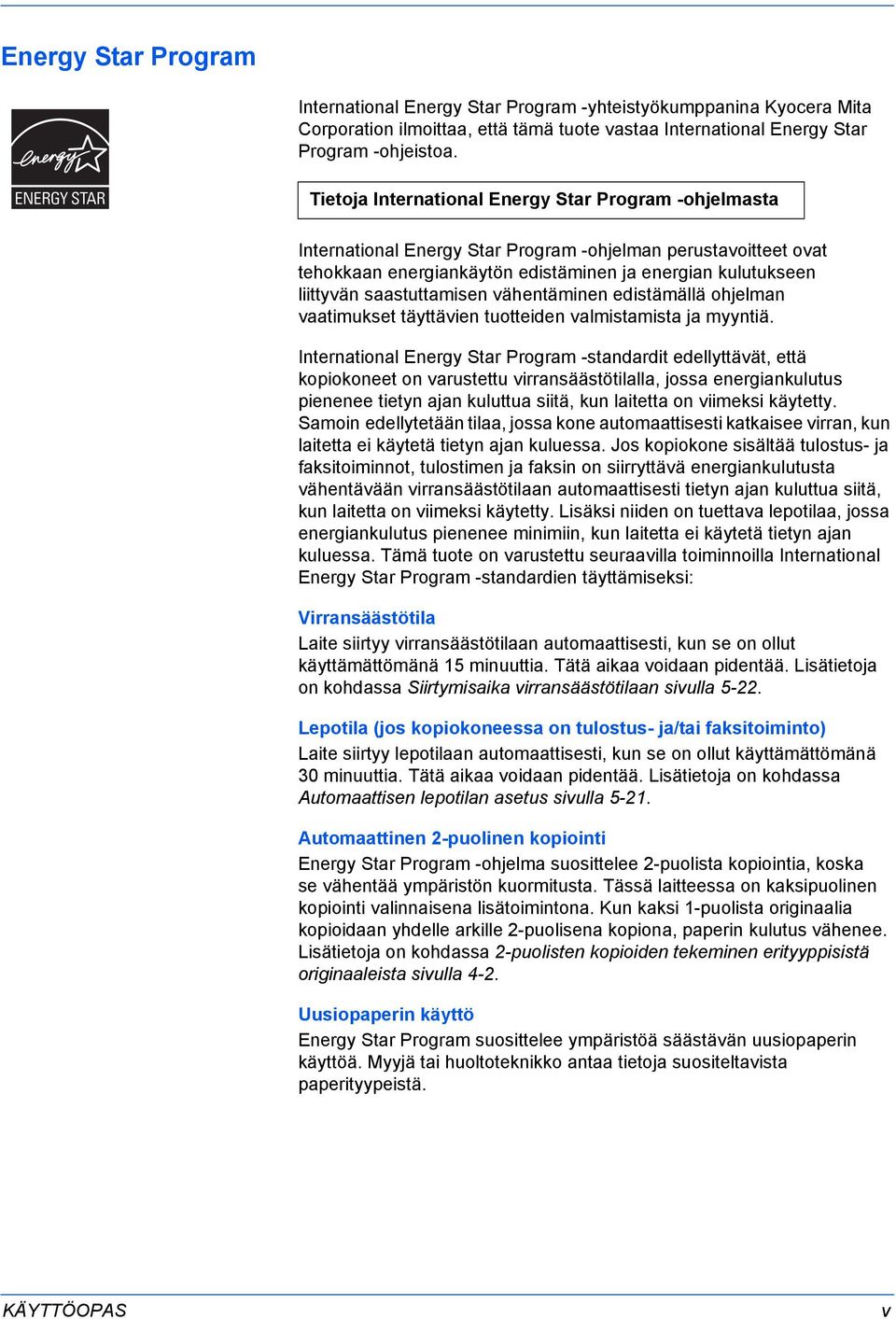 saastuttamisen vähentäminen edistämällä ohjelman vaatimukset täyttävien tuotteiden valmistamista ja myyntiä.