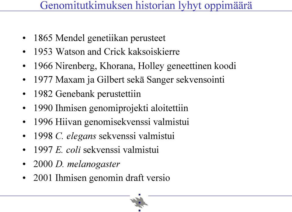 sekvensointi 1982 Genebank perustettiin 1990 Ihmisen genomiprojekti aloitettiin 1996 Hiivan genomisekvenssi