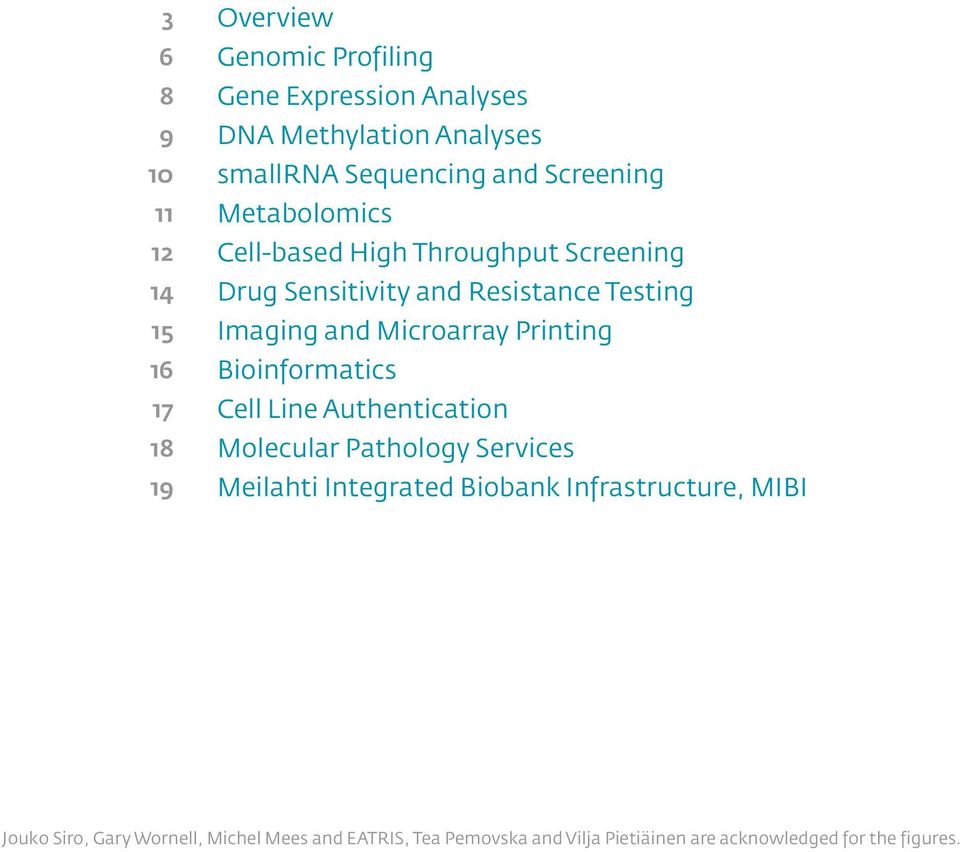 Printing 16 Bioinformatics 17 Cell Line Authentication 18 Molecular Pathology Services 19 Meilahti Integrated Biobank