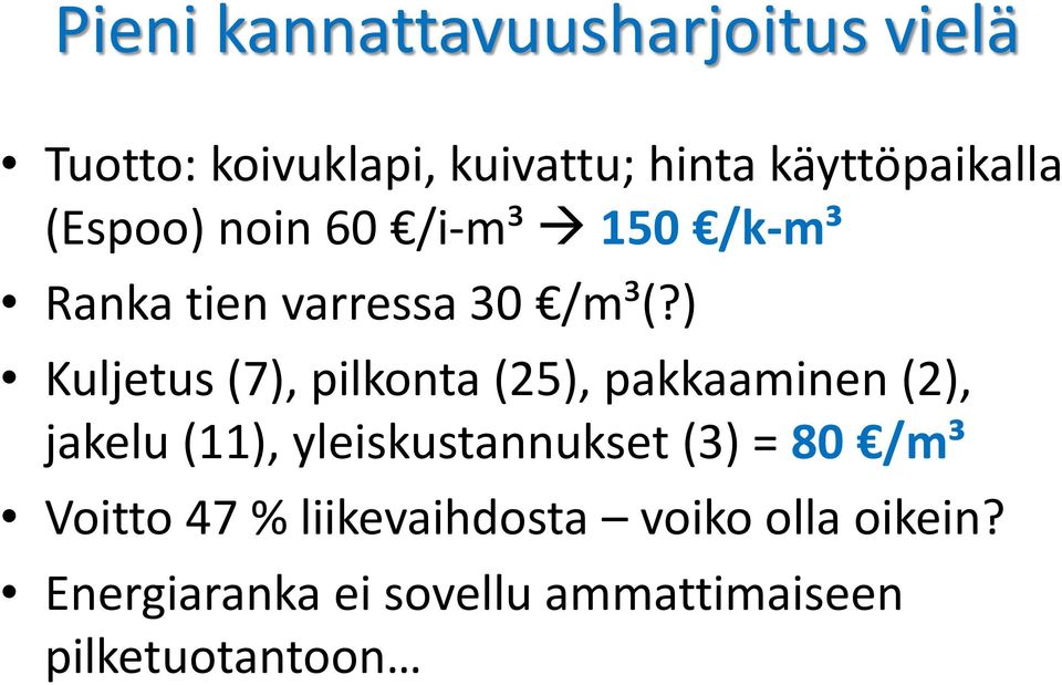 ) Kuljetus (7), pilkonta (25), pakkaaminen (2), jakelu (11), yleiskustannukset (3) =