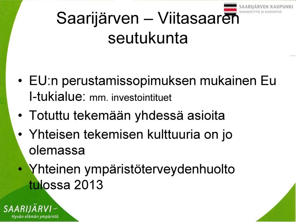 investointituet Totuttu tekemään yhdessä asioita Yhteisen