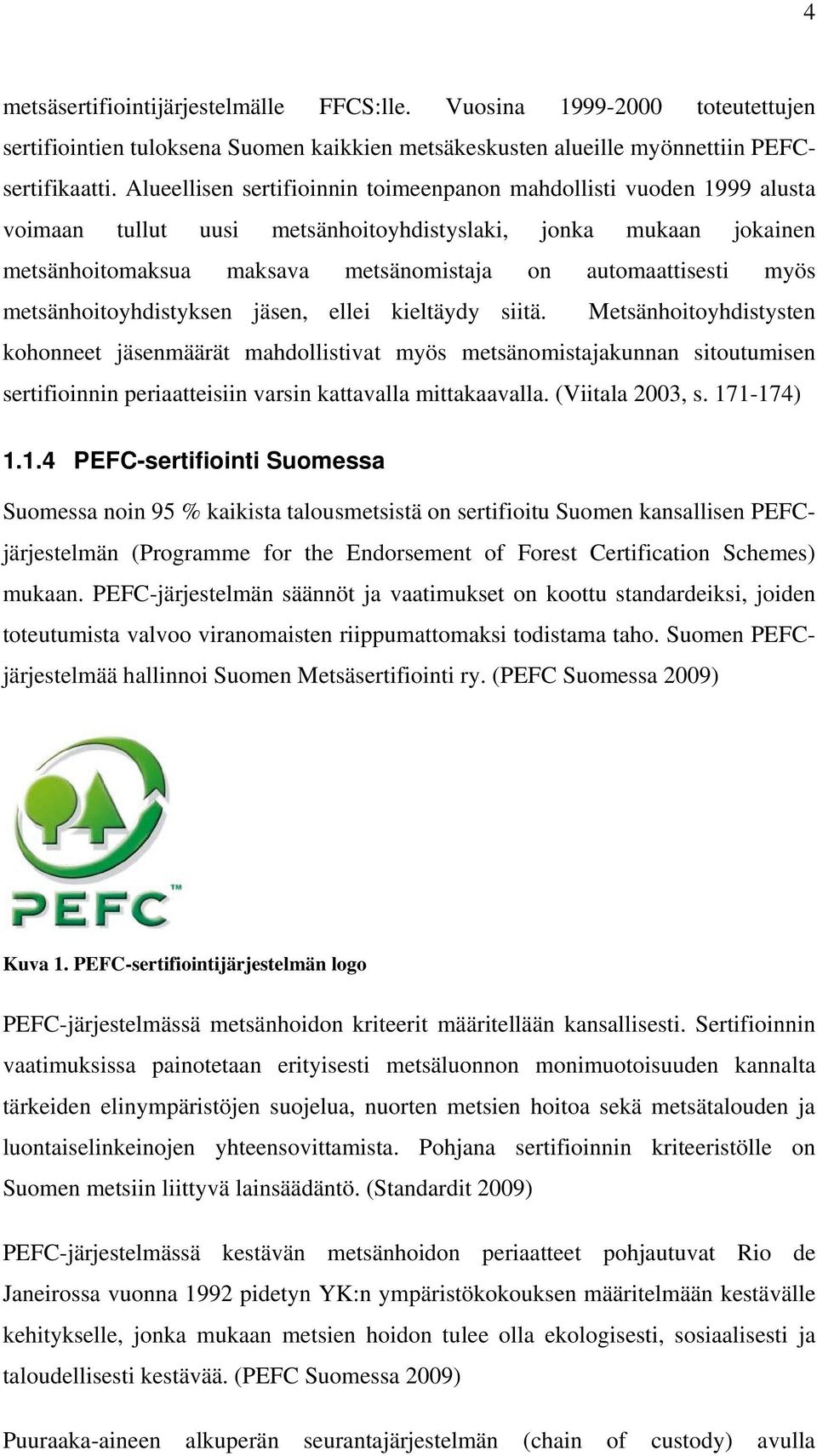 myös metsänhoitoyhdistyksen jäsen, ellei kieltäydy siitä.