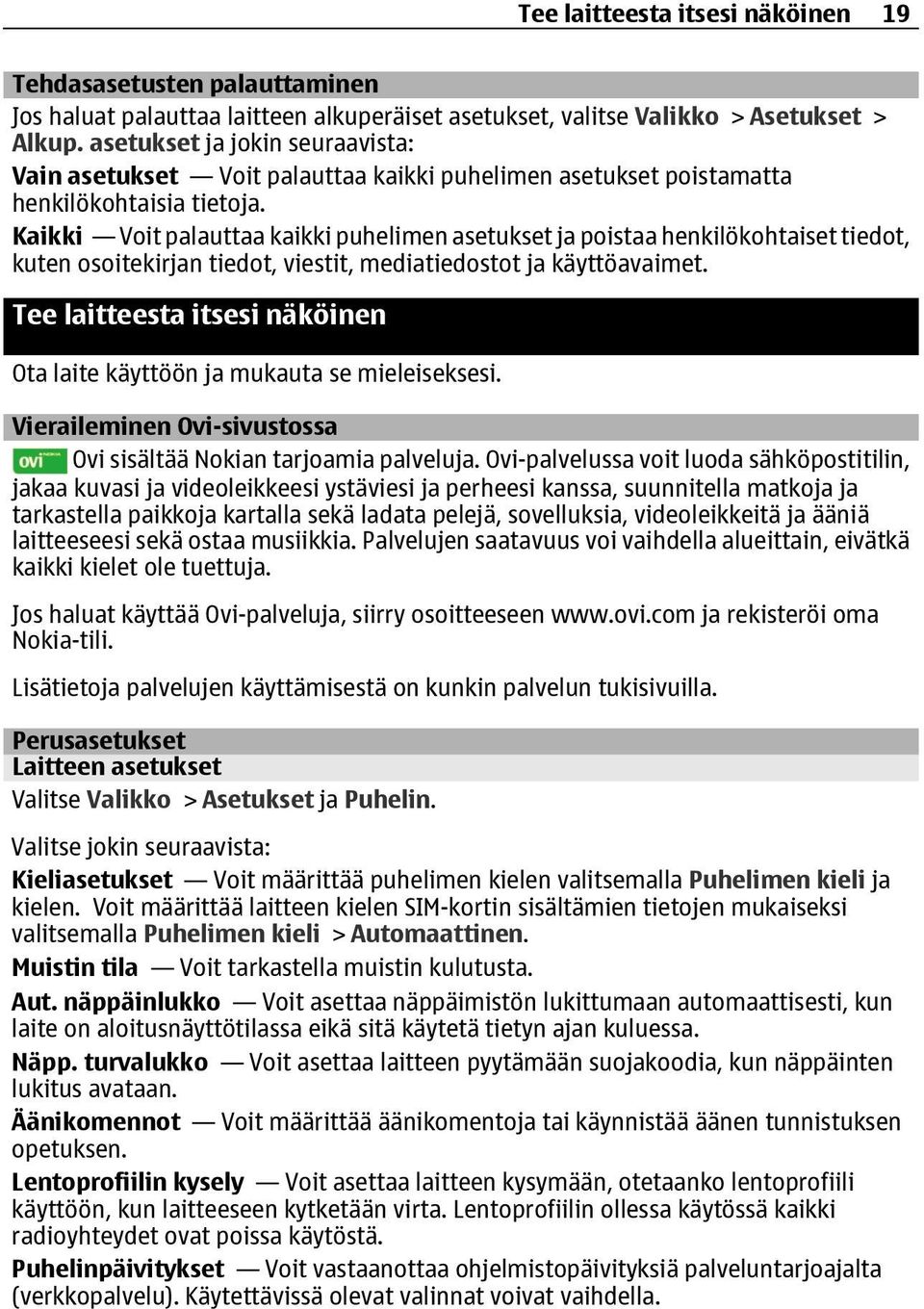 Kaikki Voit palauttaa kaikki puhelimen asetukset ja poistaa henkilökohtaiset tiedot, kuten osoitekirjan tiedot, viestit, mediatiedostot ja käyttöavaimet.