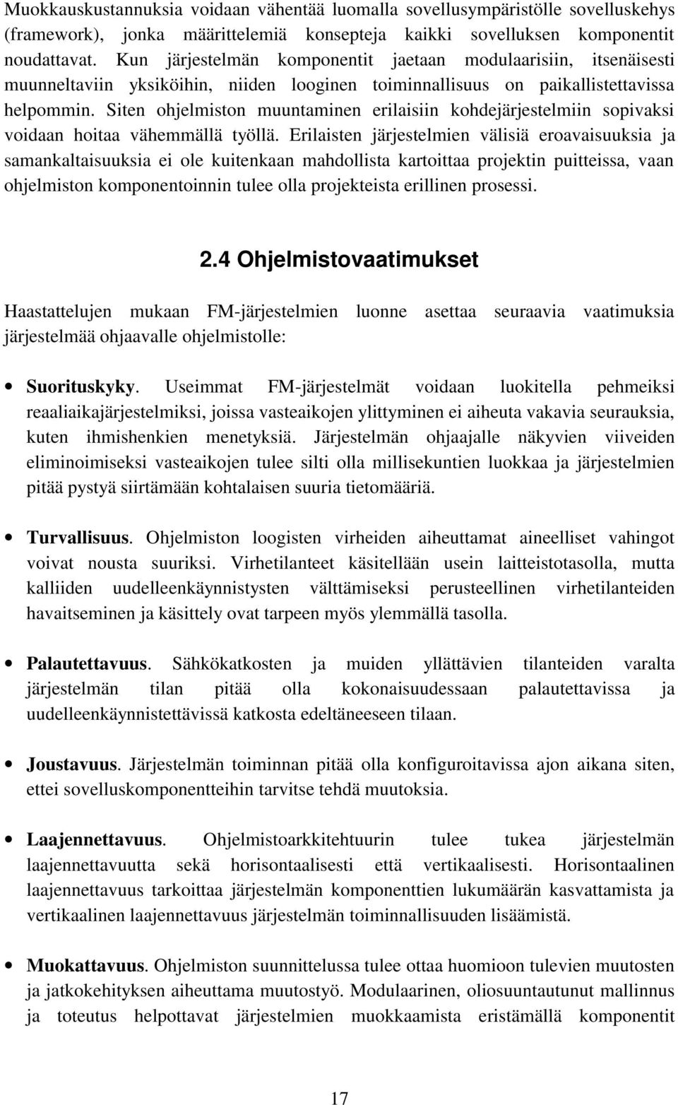 Siten ohjelmiston muuntaminen erilaisiin kohdejärjestelmiin sopivaksi voidaan hoitaa vähemmällä työllä.