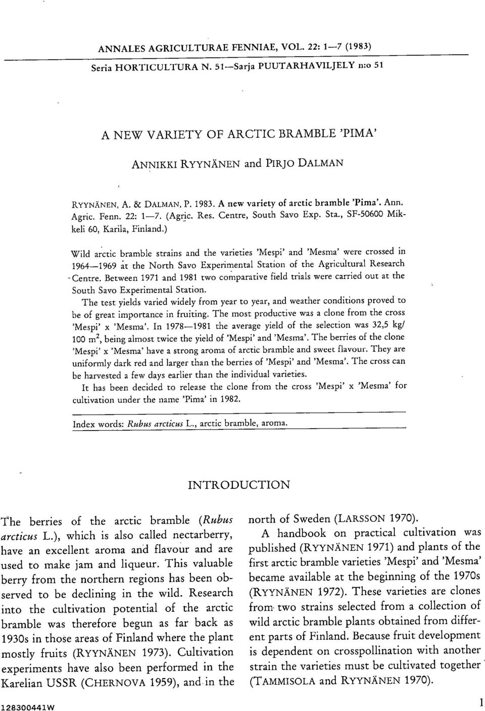 ) Wild arctic bramble strains and the varieties 'Mespi' and 'Mesma' were crossed in 1964-1969 t the North Savo Experimental Station of the Agrictiltural Research -Centre.