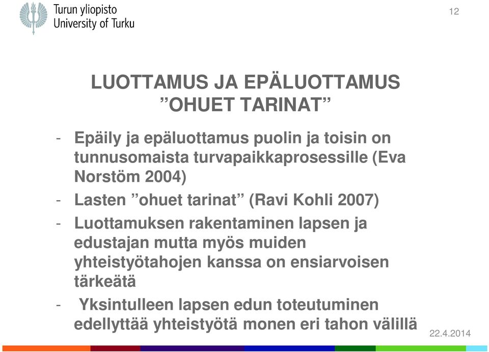 - Luottamuksen rakentaminen lapsen ja edustajan mutta myös muiden yhteistyötahojen kanssa on