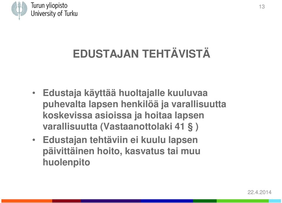 hoitaa lapsen varallisuutta (Vastaanottolaki 41 ) Edustajan