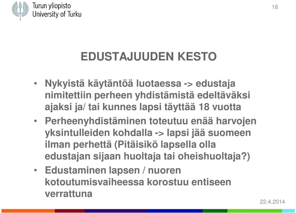 yksintulleiden kohdalla -> lapsi jää suomeen ilman perhettä (Pitäisikö lapsella olla edustajan