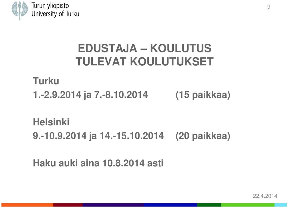 2014 (15 paikkaa) Helsinki 9.-10.9.2014 ja 14.