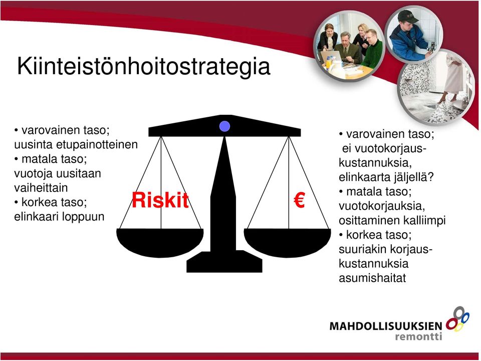 taso; ei vuotokorjauskustannuksia, elinkaarta jäljellä?