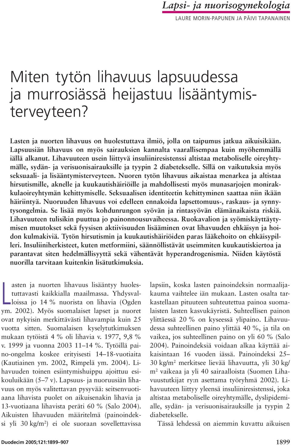 Lihavuuteen usein liittyvä insuliiniresistenssi altistaa metaboliselle oireyhtymälle, sydän- ja verisuonisairauksille ja tyypin 2 diabetekselle.