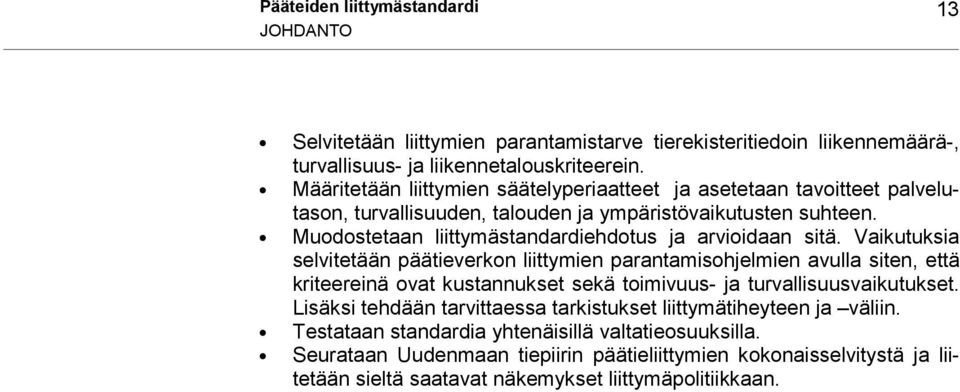 Muodostetaan liittymästandardiehdotus ja arvioidaan sitä.