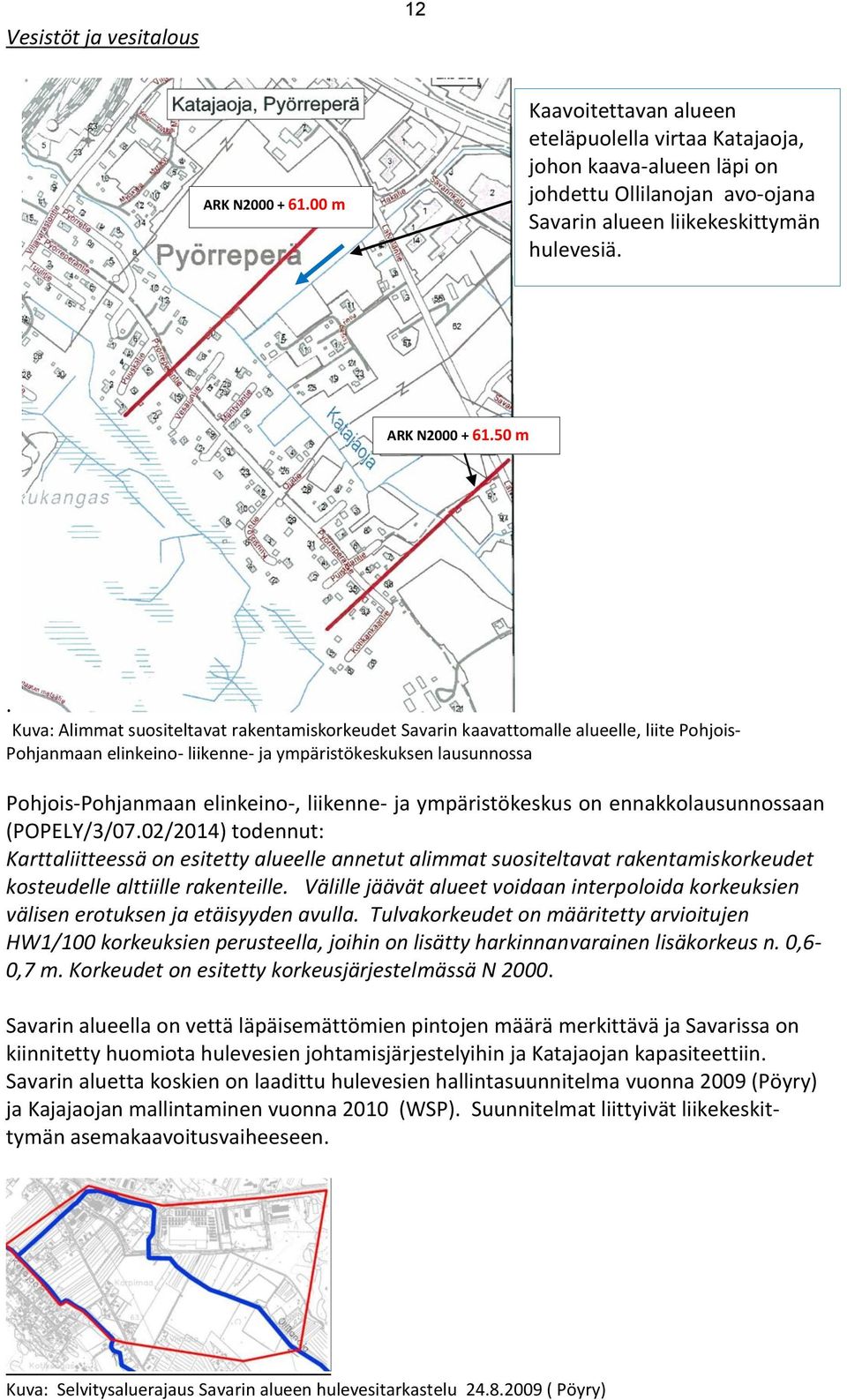 Kuva: Alimmat suositeltavat rakentamiskorkeudet Savarin kaavattomalle alueelle, liite Pohjois- Pohjanmaan elinkeino- liikenne- ja ympäristökeskuksen lausunnossa Pohjois-Pohjanmaan elinkeino-,