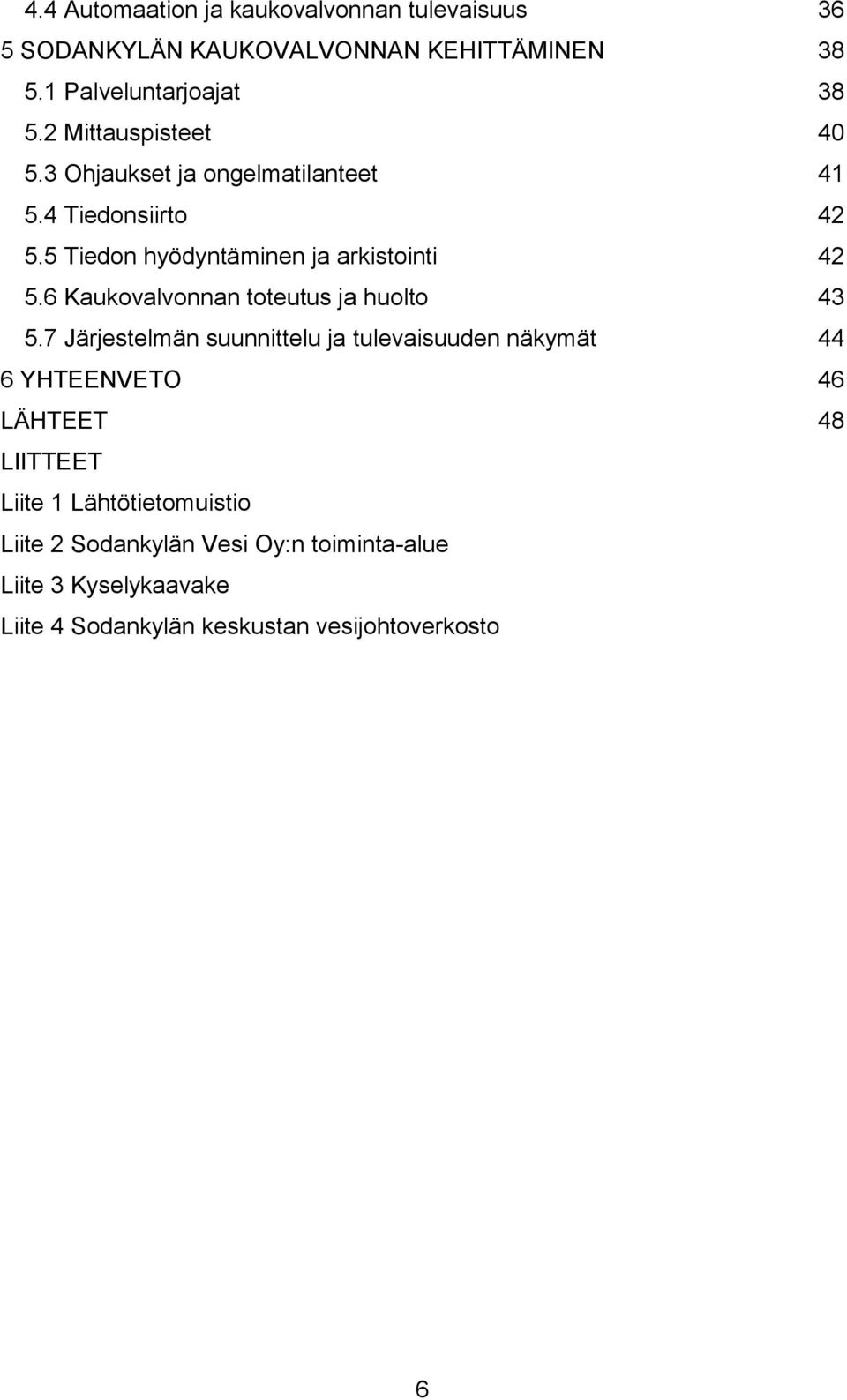 6 Kaukovalvonnan toteutus ja huolto 43 5.