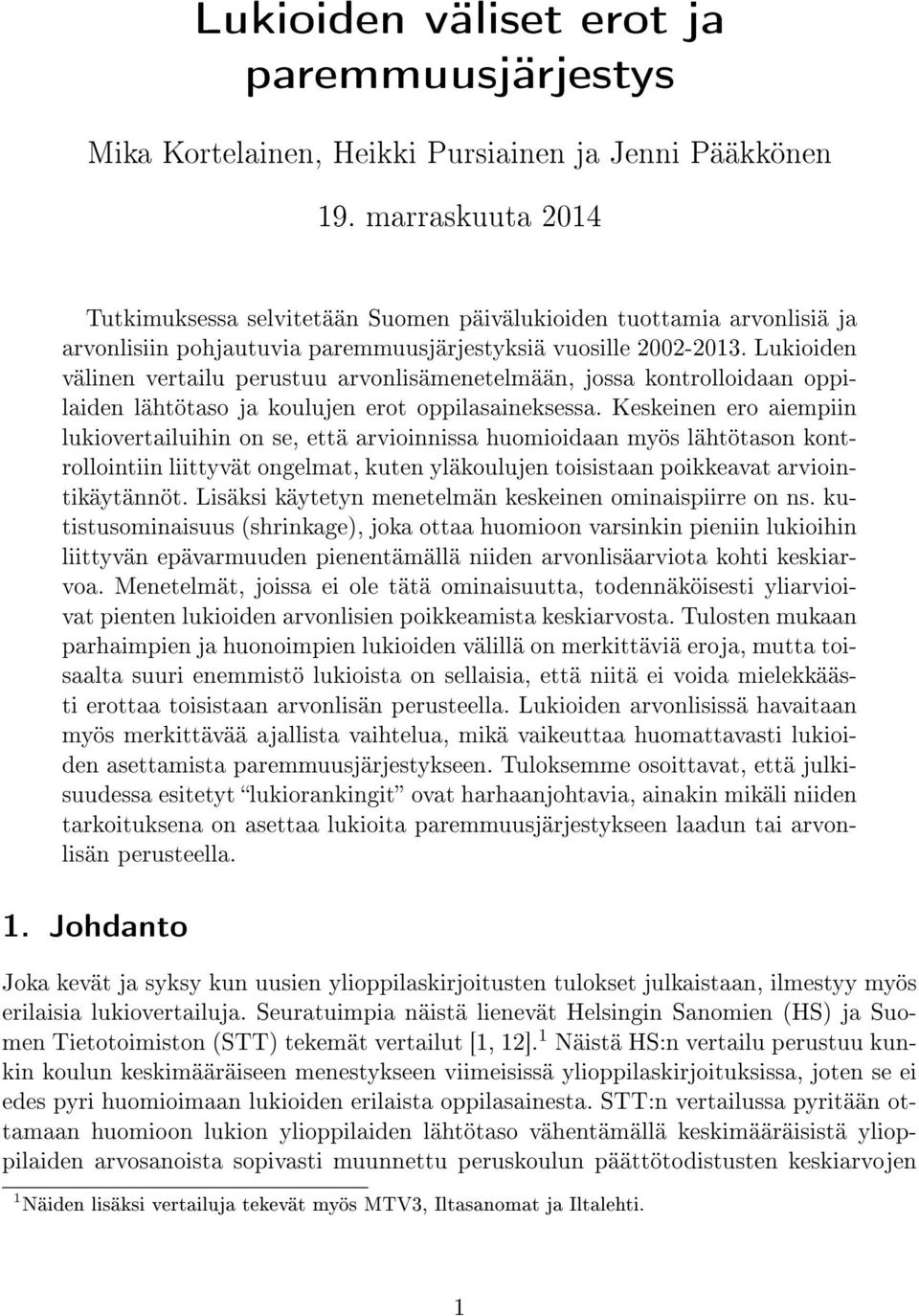 Lukioiden välinen vertailu perustuu arvonlisämenetelmään, jossa kontrolloidaan oppilaiden lähtötaso ja koulujen erot oppilasaineksessa.