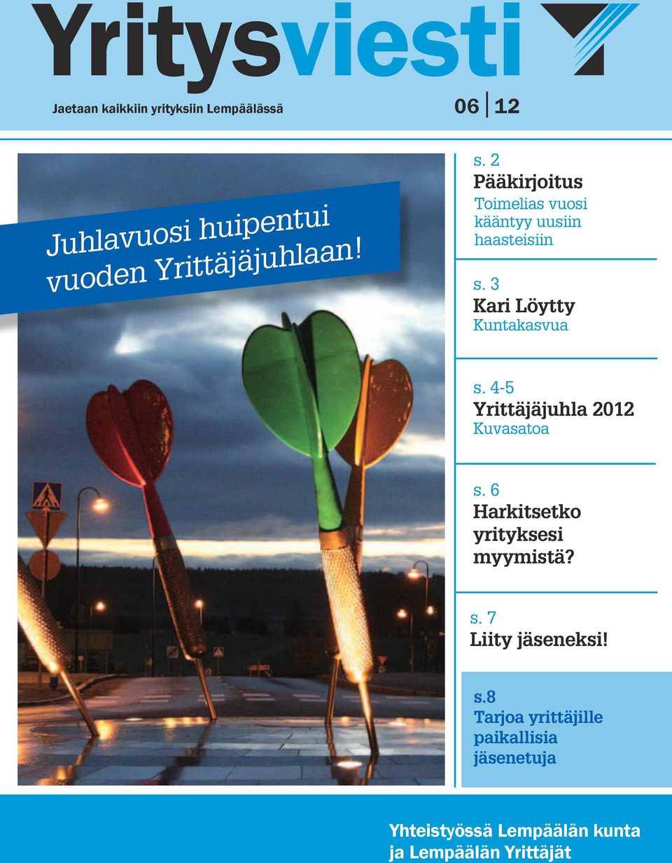 3 Kari Löytty Kuntakasvua s. 4-5 Yrittäjäjuhla 2012 Kuvasatoa s.