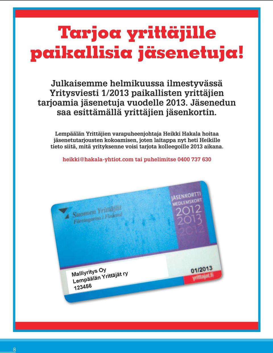 Jäsenedun saa esittämällä yrittäjien jäsenkortin.