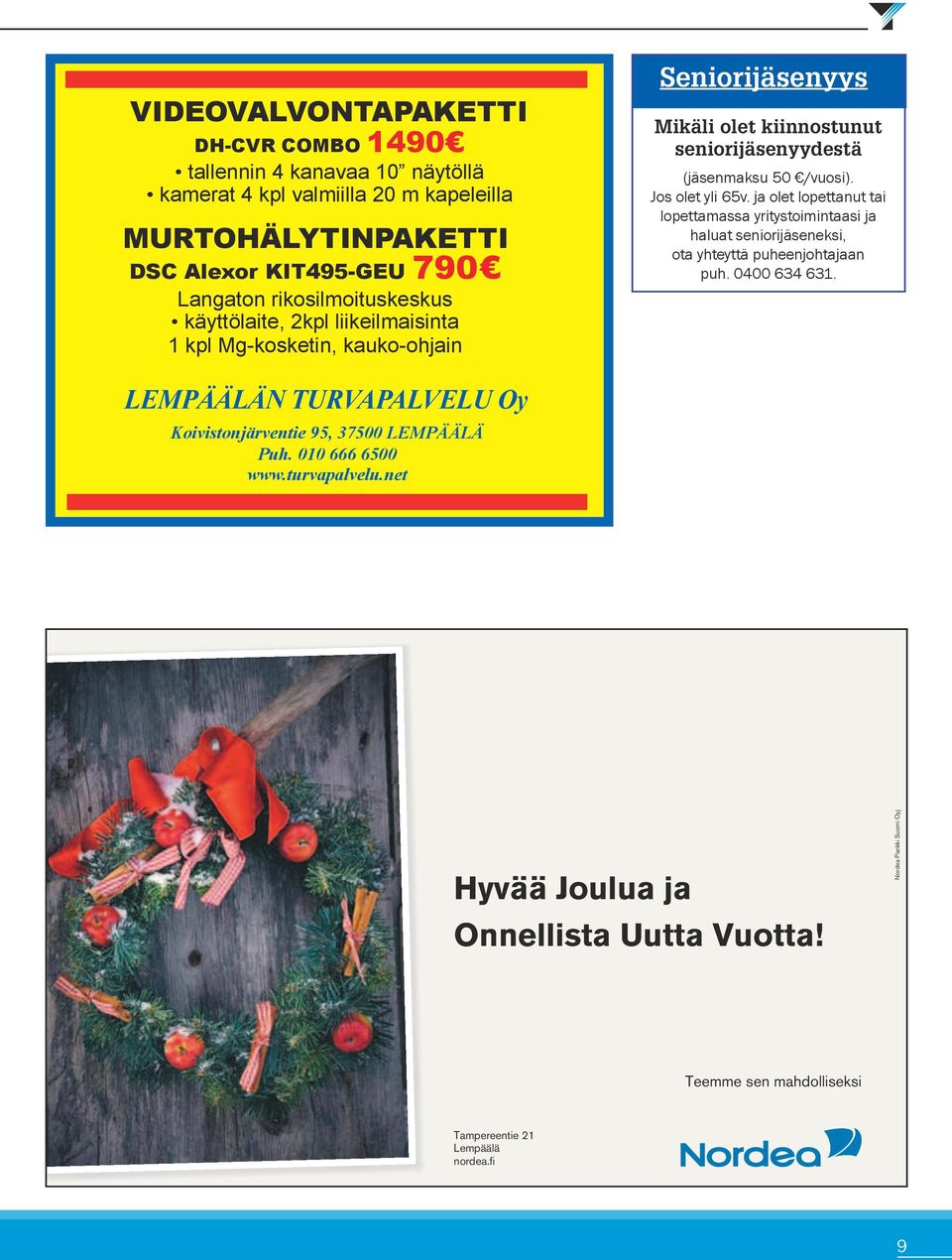 Jos olet yli 65v. ja olet lopettanut tai lopettamassa yritystoimintaasi ja haluat seniorijäseneksi, ota yhteyttä puheenjohtajaan puh. 0400 634 631.