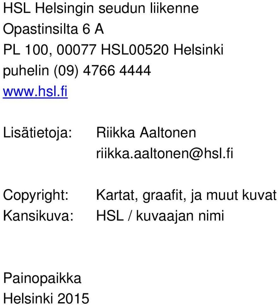 fi Lisätietoja: Riikka Aaltonen riikka.aaltonen@hsl.