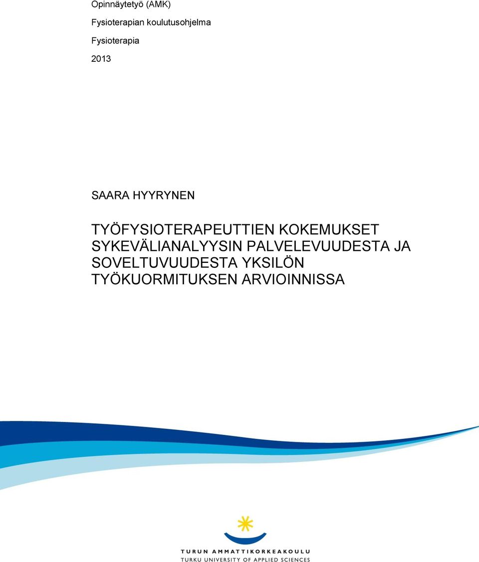 TYÖFYSIOTERAPEUTTIEN KOKEMUKSET SYKEVÄLIANALYYSIN