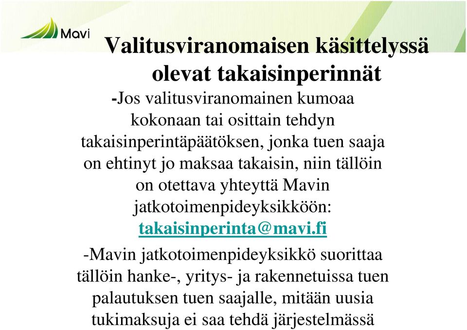 yhteyttä Mavin jatkotoimenpideyksikköön: takaisinperinta@mavi.