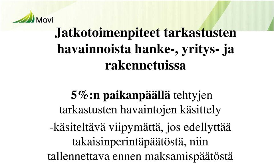 havaintojen käsittely -käsiteltävä viipymättä, jos edellyttää