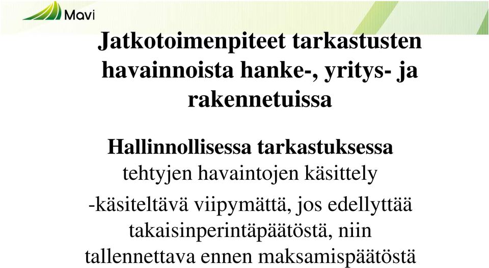 havaintojen käsittely -käsiteltävä viipymättä, jos edellyttää