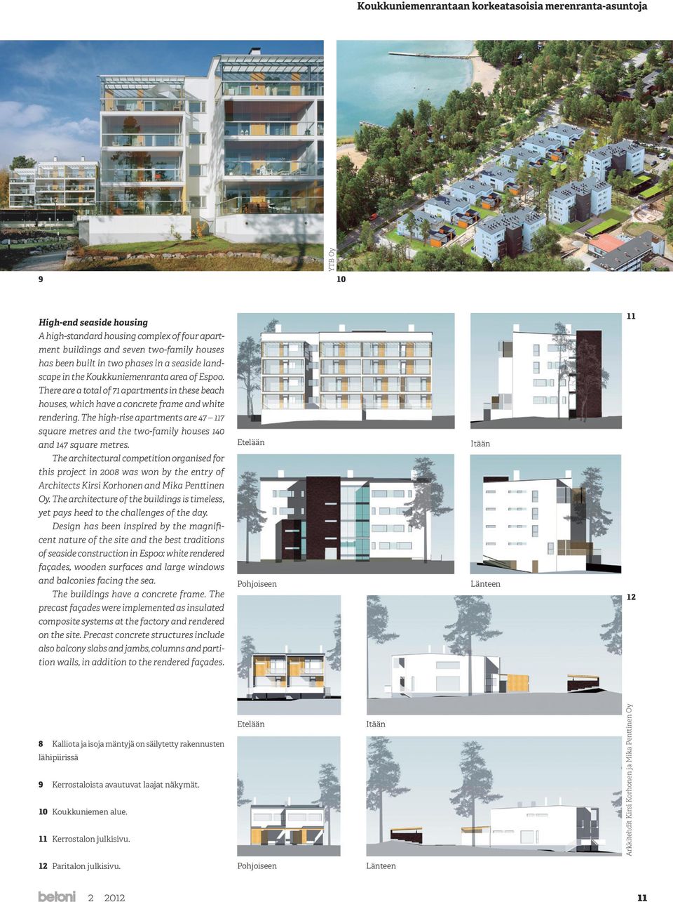 The high-rise apartments are 11 square metres and the two-family houses 10 and 1 square metres.