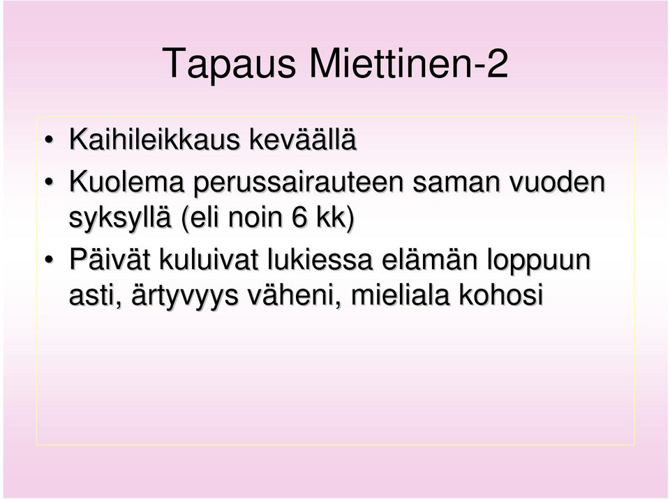 (eli noin 6 kk) Päivät t kuluivat lukiessa