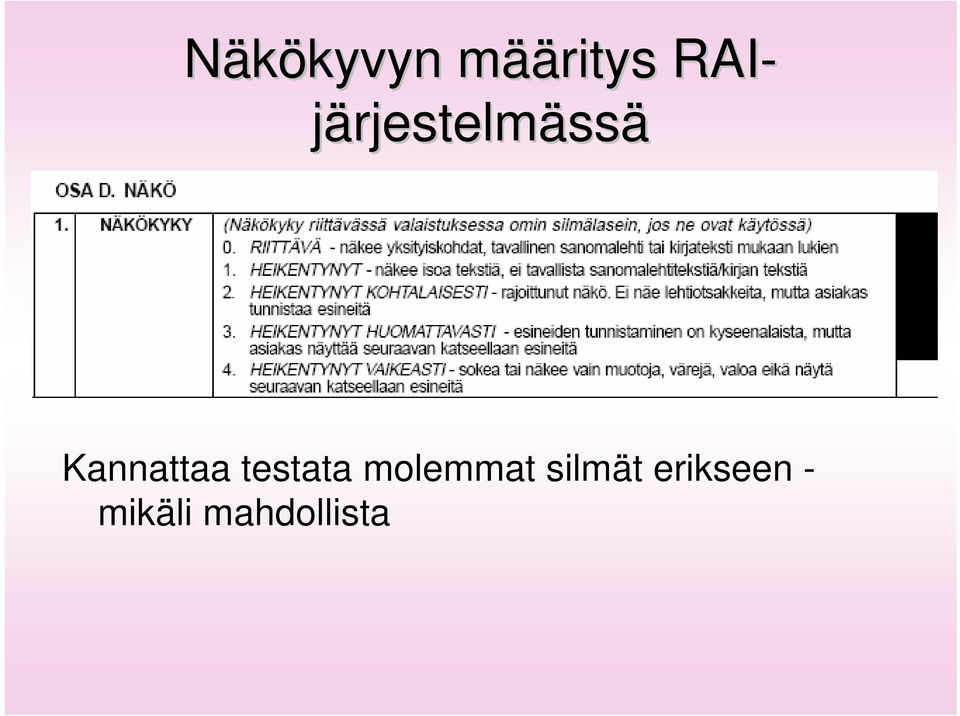 Kannattaa testata molemmat