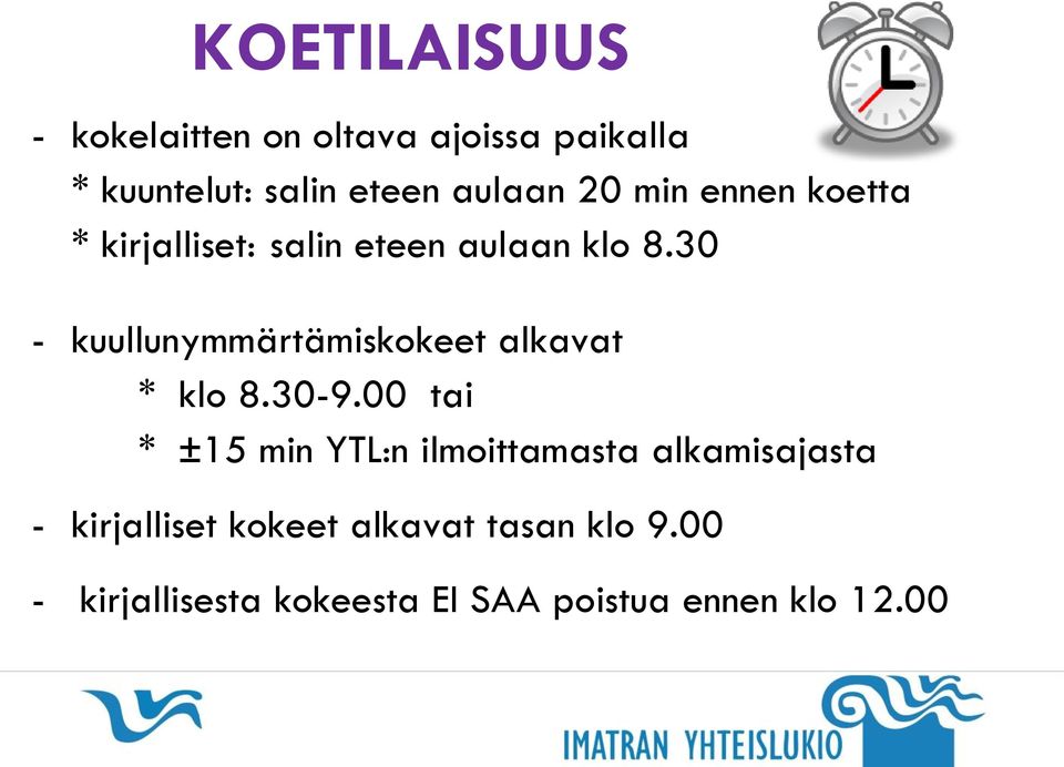 30 - kuullunymmärtämiskokeet alkavat * klo 8.30-9.